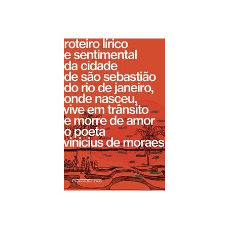 Roteiro lírico e sentimental da cidade de São Sebastião do Rio de Janeiro, onde nasceu, vive em trân