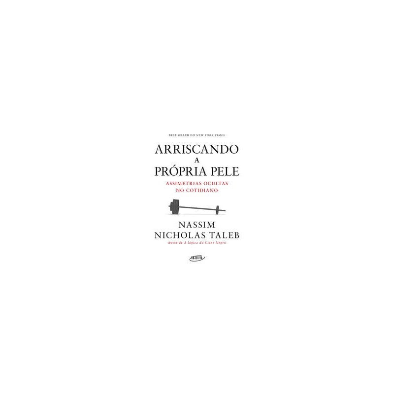 Arriscando a própria pele - Nassim Nicholas Taleb