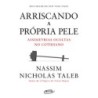 Arriscando a própria pele - Nassim Nicholas Taleb