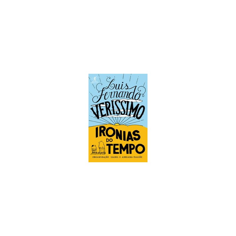 Ironias do tempo - Luis Fernando Verissimo