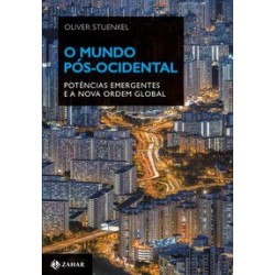 O MUNDO POS-OCIDENTAL - Oliver Stuenkel