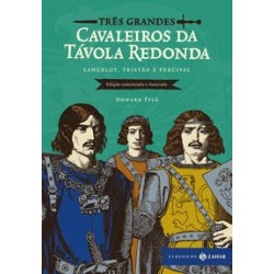 TRES GRANDES CAVALEIROS DA TAVOLA REDONDA: EDICAO COMENTADA E ILUSTRADA - Howard Pyle