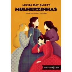 MULHERZINHAS: EDICAO COMENTADA E ILUSTRADA - Louisa May Alcott