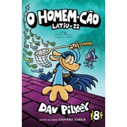 O Homem-Cão: Latiu-22 - Pilkey, Dav