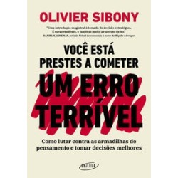 Você está prestes a cometer um erro terrível - Sibony, Olivier