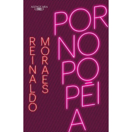 Pornopopeia (Nova edição) - Reinaldo Moraes