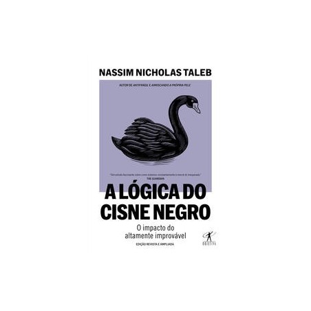 A lógica do Cisne Negro (Edição revista e ampliada) - Nicholas Taleb, Nassim