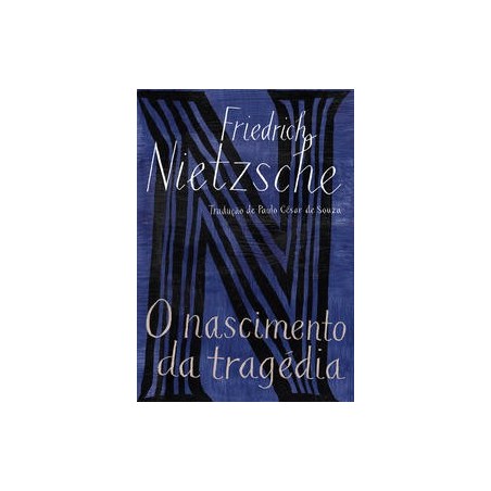 O nascimento da tragédia - Friedrich Nietzsche: Livro